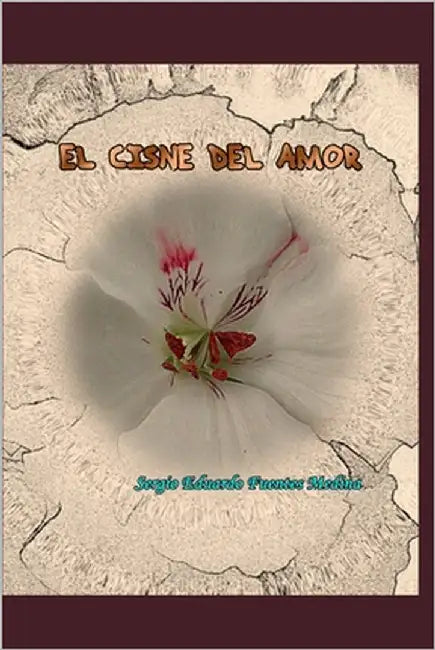 El Cisne del Amor by Fuentes Medina, Sergio Eduardo