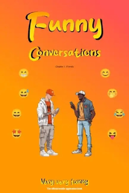 Funny Conversations: Chapter 1: Friends by Malik Leffad