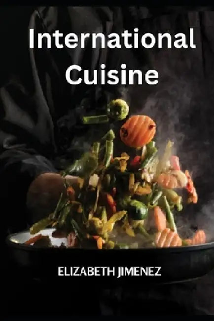 International Cuisine by Elizabeth Jimenez