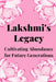 Lakshmi's Legacy: Cultivating Abundance for Future Generations by Nichole Muir