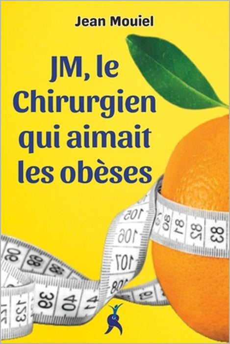JM, le chirurgien qui aimait les obèses by Jean Mouiel