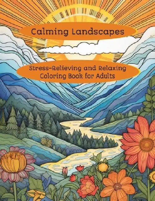 Calming Landscapes: Stress Relieving and Relaxing Coloring Book for Adults by Lisa Smith-Brooke