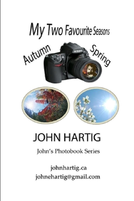 My Two Favourite Seasons: Autumn and Spring: John's Photobook Series by John Hartig