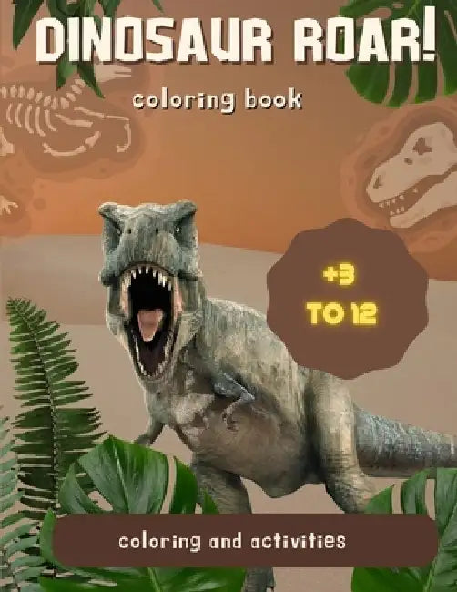 Dinosaur Roar!: Coloring and activities by Leo B