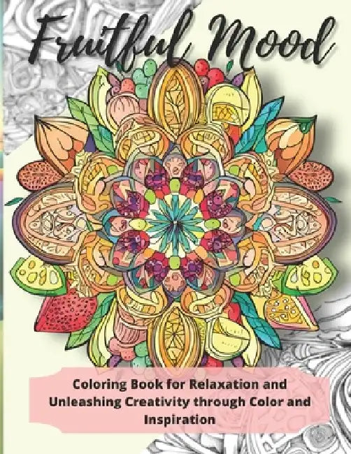 Fruitful Mood: Coloring Book for Relaxation and Unleashing Creativity through Color and Inspiration by Eld Publishing