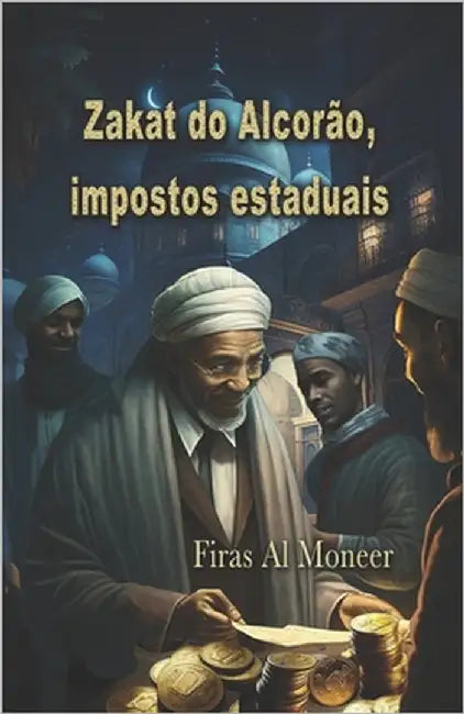 Zakat do Alcorão, impostos estaduais by Al Moneer, Firas