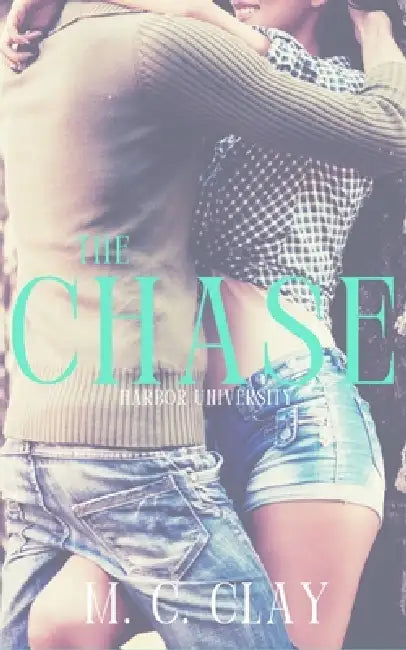 The Chase: Harbor University by M. C. Clay