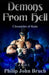 Demons From Hell by Philip John Bruch