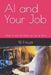 AI and Your Job: What AI and AGI Mean for You at Work by W. Houze