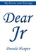 Dear Jr: MY Lessons YOUR Blessings...Straight Up! by Larry Anderson