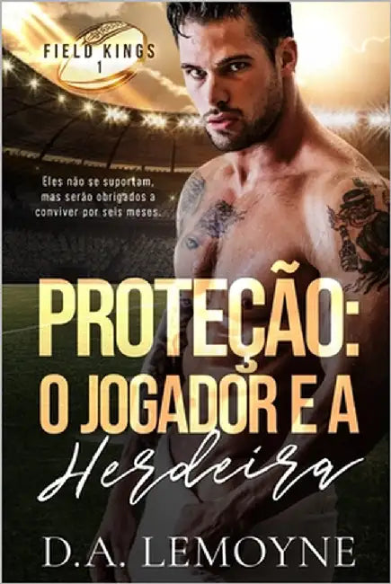 Proteção: O Jogador e a Herdeira by Lemoyne, D. a.