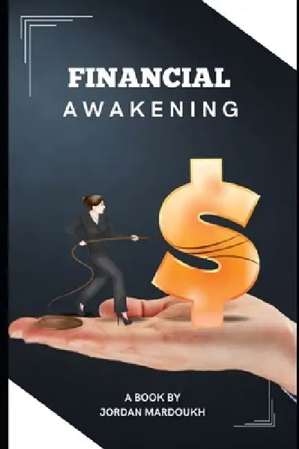 Financial Awakening: A Personal Finance Mastery Journey by Jordan Mardoukh