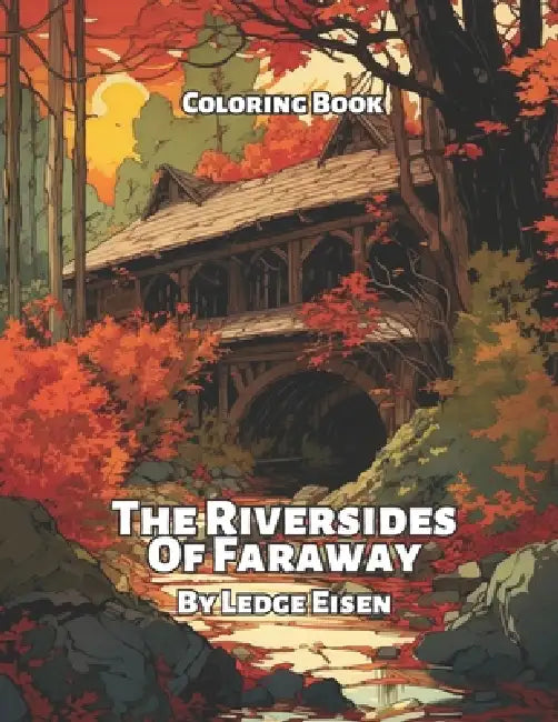 The Riversides Of Faraway Coloring Book by Ledge Eisen