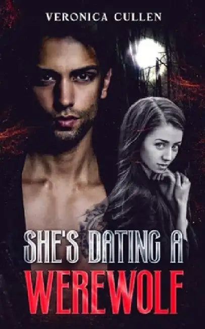 She's Dating A Werewolf: A Shifter and Human Love Story by Veronica Cullen