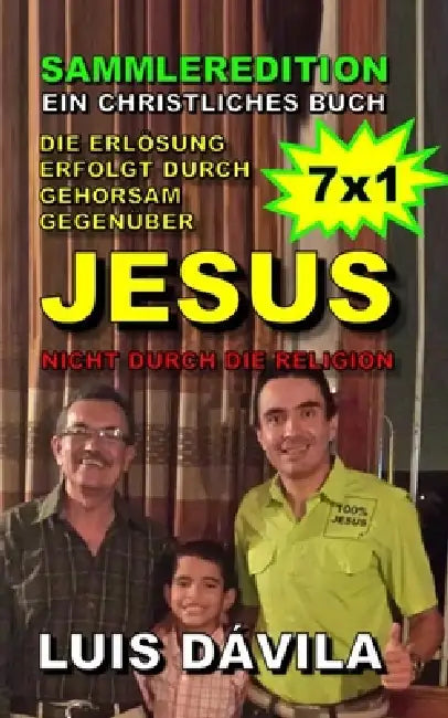 Die Erlösung erfolgt durch Gehorsam gegenüber Jesus, nicht durch die Religion: Ein christliches buch by 100 Jesus Books, 100 Jesus German Version, Jr. Dávila Luis