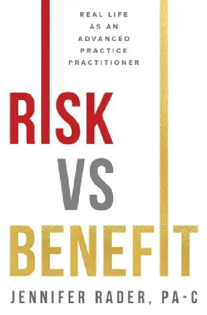 Risk vs. Benefit: Real Life as an Advanced Practice Practitioner by Jennifer Rader Mspa