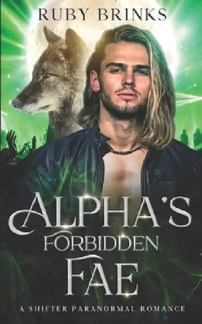 Alpha's Forbidden Fae: A Shifter Paranormal Romance by Ruby Brinks