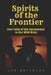 Spirits of the Frontier: True Tales of the Paranormal in the Wild West by Lee Brickley