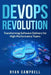 DevOps Revolution: Transforming Software Delivery for High-Performance Teams by Ryan Campbell