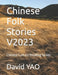 Chinese Folk Stories V2023: Chinese Culture Reading Series by David Yao