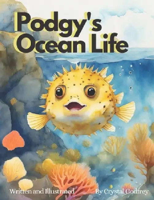 Podgy's Ocean Life by Crystal Dawn Godfrey