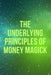 The Underlying Principles of Money Magick by Nichole Callaghan