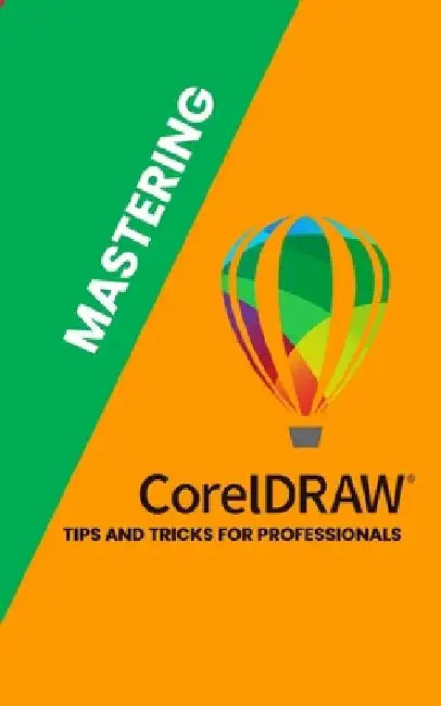 Mastering Corel Draw: Tips and Tricks for Professionals by Atilla Öntürk