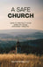 A Safe Church: How to protect your ministry from growing threats by Matthew Mellody