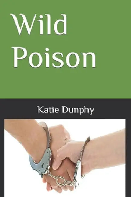 Wild Poison by Katie Dunphy
