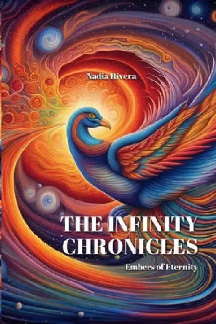 The Infinity Chronicles: Embers of Eternity by Embers Of Eternity Rivera