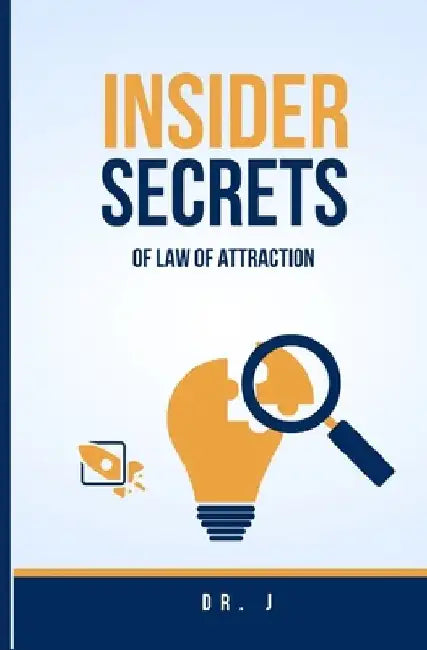 Insider Secrets of Law of Attraction by J.