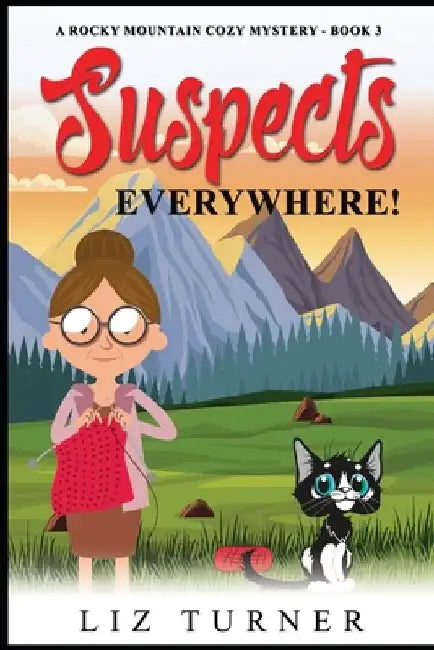 Suspects Everywhere!: A Rocky Mountain Cozy Mystery - Book 3 by Liz Turner