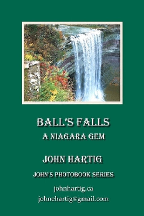 Ball's Falls: A Niagara Gem by John Hartig