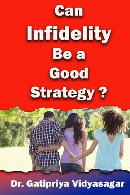 Can Infidelity Be a Good Strategy? by Vivek Mehetre, Gatipriya Vidyasagar