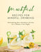 Mocktail Recipes for Mindful Drinking: Refreshing Non-Alcoholic Drinks for a Booze-Free Night by Remi Morris