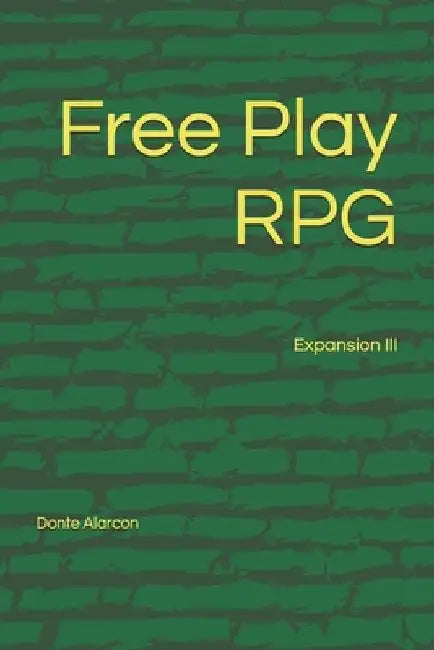 Free Play RPG: Expansion III by Donte Alarcon