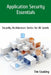Application Security Essentials: Security Architecture Series for All Levels by Tim Coakley