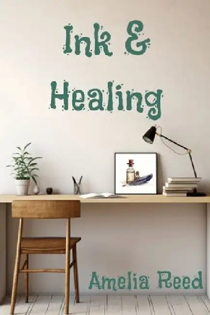 Ink & Healing: The Power of Journalling for Mental Health by Amelia Reed