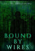 Bound By Wires: A bisexual, reverse harem, polyamorous romance by Lillith Abendroth