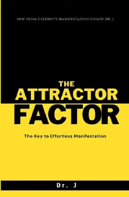 The Attractor Factor: The Key to Effortless Manifestation by J.