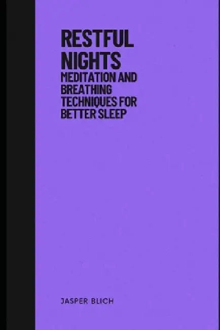 Restful Nights Meditation and Breathing Techniques for Better Sleep by Jasper Blich