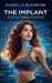 The Implant: A Chip takes Control by Jenni Eales, Isabella Buchfink