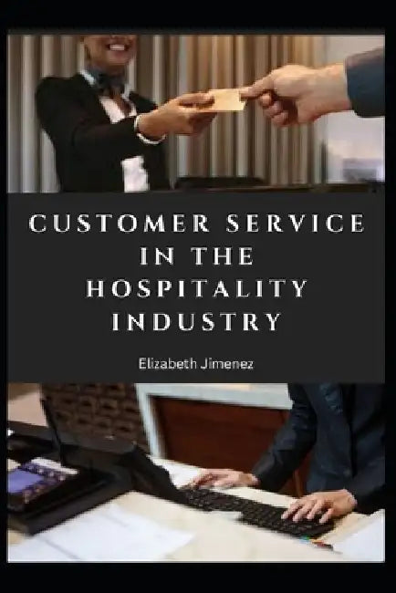 Customer Service in the Hospitality Industry by Elizabeth Jimenez