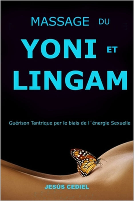 Massage Du Yoni Et Lingam: Guérison tantrique à travers l'énergie sexuelle by Jesús Cediel
