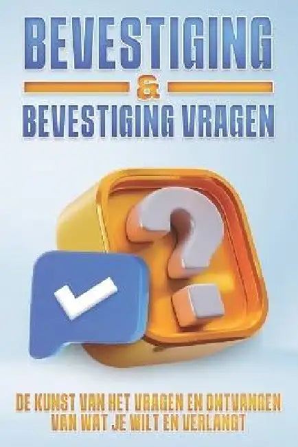 Bevestiging & Bevestiging Vragen: De kunst van het vragen en ontvangen van wat je wilt en verlangt by Sherry Lee