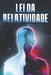 Lei Da Relatividade: Leis do Universo #10 by Sherry Lee