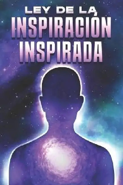 Ley de la Inspiración Inspirada: Leyes del Universo #11 by Sherry Lee