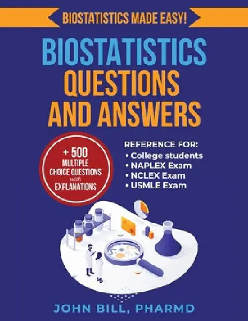 Biostatistics Questions and Answers by John Bill Pharmd