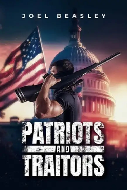 Patriots & Traitors by Joel Beasley