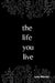 The life you live by Luna Warner